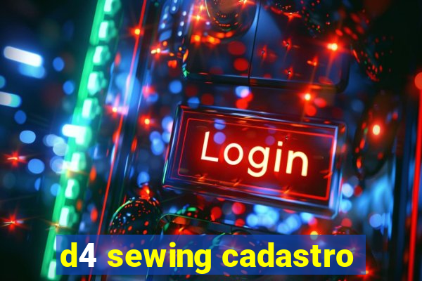 d4 sewing cadastro